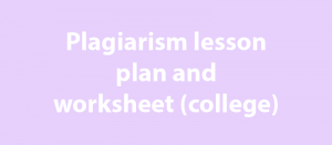 Plagiarism lesson plan and worksheet